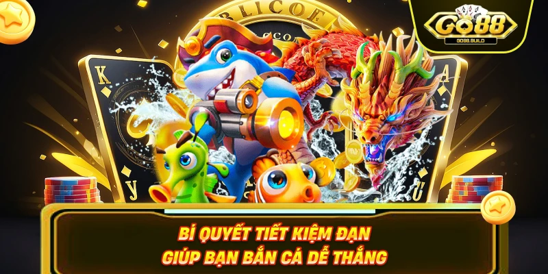 Bí quyết tiết kiệm đạn giúp bạn bắn cá dễ thắng