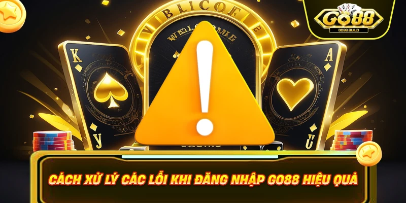 Cách xử lý các lỗi khi đăng nhập GO88 hiệu quả