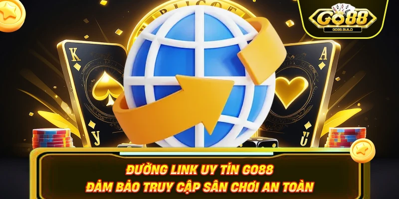 Đường link uy tín GO88 đảm bảo an toàn